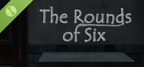 The Rounds of Six Demo