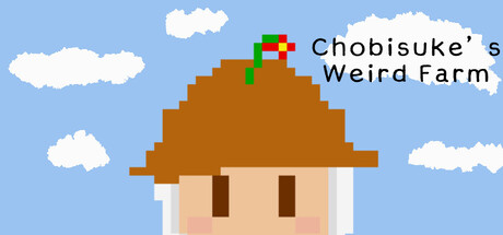 Chobisuke's Weird Farm