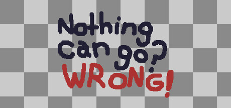 Nothing Can Go? Wrong!