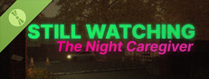 STILL WATCHING: The Night Caregiver Demo