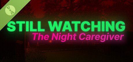 STILL WATCHING: The Night Caregiver Demo
