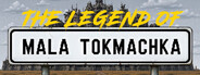 The Legend of Mala Tokmachka