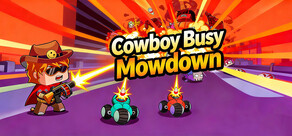 Cowboy Busy: Mowdown