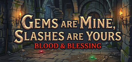 Gems are Mine, Slashes are Yours: Blood & Blessing