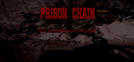 Prison Chain: The Unredeemed Thought