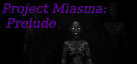 Project Miasma: Prelude