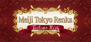 Meiji Tokyo Renka Twilight Kiss