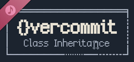 Overcommit: Class Inheritance Soundtrack