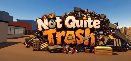 Not Quite Trash