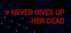 Never Gives Up Her Dead