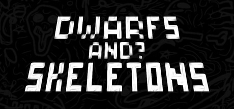 DWARFS AND? SKELETONS — Steam header