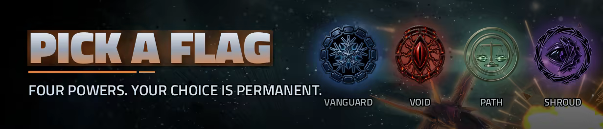 Banner: 'Pick a flag' with the four faction emblems - Vanguard, Void, Path and Shroud.