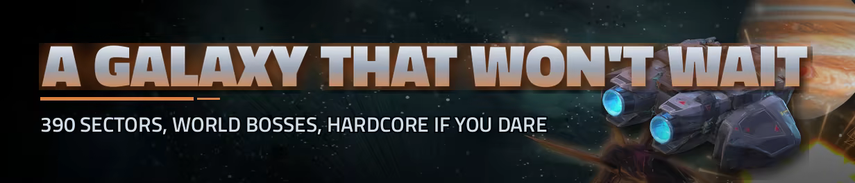 Banner: 'A galaxy that won't wait' - 390 sectors, world bosses and Hardcore, with a gas giant and a departing capital ship.