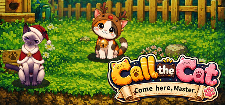 Call the Cat: Come here, Master.