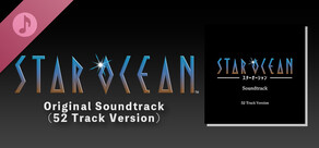 STAR OCEAN Soundtrack (52 Track Version)