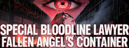 Special Bloodline Lawyer: Fallen Angel's Container
