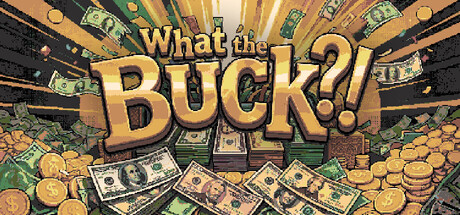 What the Buck?!