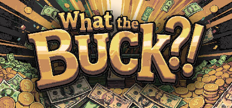 What the Buck?!