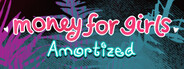 Money for Girls: Amortized