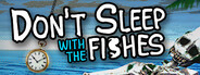 Don't Sleep With The Fishes