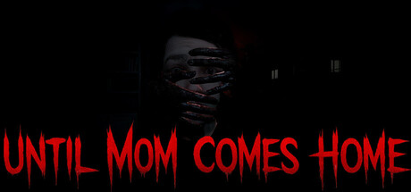 Until Mom Comes Home — Steam header