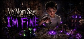My Mom Says I’m Fine