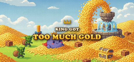 The King Got Too Much Gold — Steam header