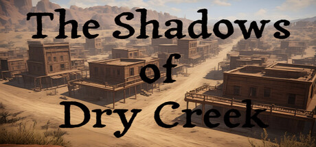 The Shadows of Dry Creek