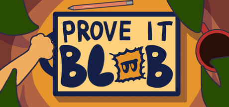 Prove it Blob!