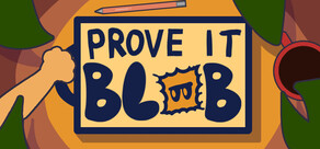 Prove it Blob!