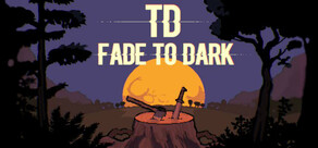 TD Fade to Dark