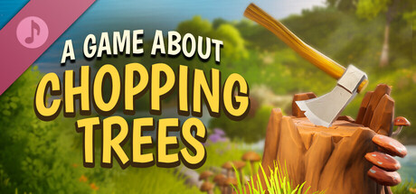 A Game About Chopping Trees Soundtrack