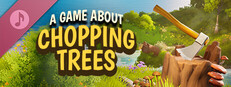A Game About Chopping Trees Soundtrack