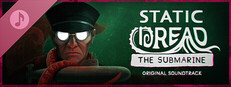 Static Dread: The Submarine - Original Soundtrack