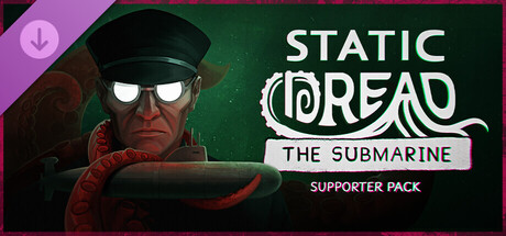  Static Dread: The Submarine - Supporter Pack
