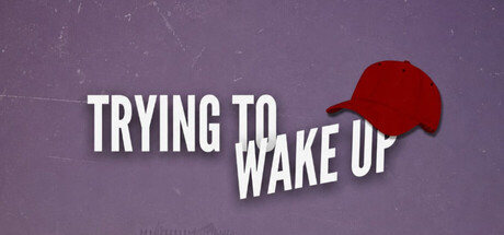 Trying to Wake Up
