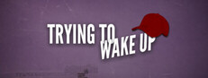Trying to Wake Up