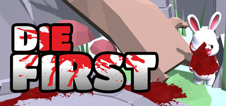 Die First
