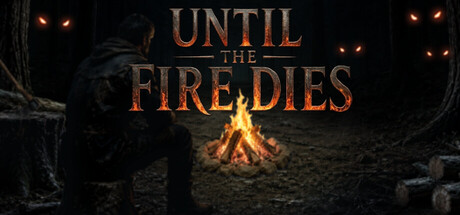 Until the Fire Dies — Steam header
