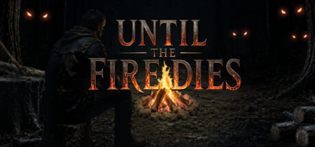 Until the Fire Dies