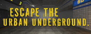 Escape the Urban Underground.