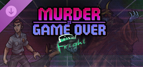 Murder Is Game Over: Final Fright