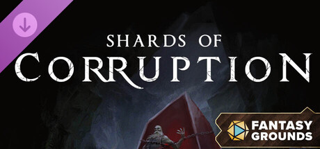 Fantasy Grounds - Shards of Corruption