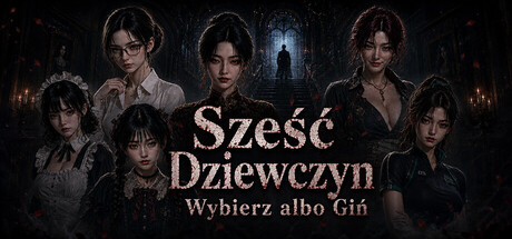 Sześć Dziewczyn: Wybierz albo Giń