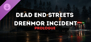 Dead End Streets: Drenmor Incident - Prologue