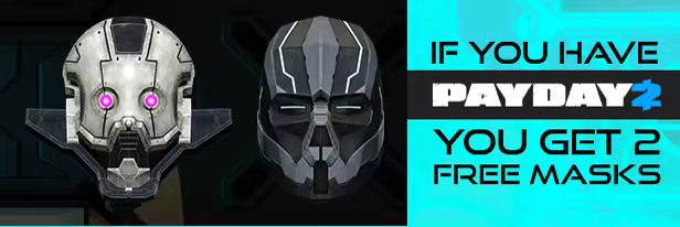 If you have PAYDAY 2, you get 2 free masks