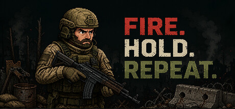 FIRE. HOLD. REPEAT.