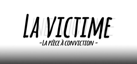 La Victime -La pièce à conviction-