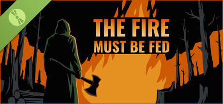 The Fire Must Be Fed Demo
