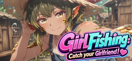 GirlFishing: Catch your Girlfriend!